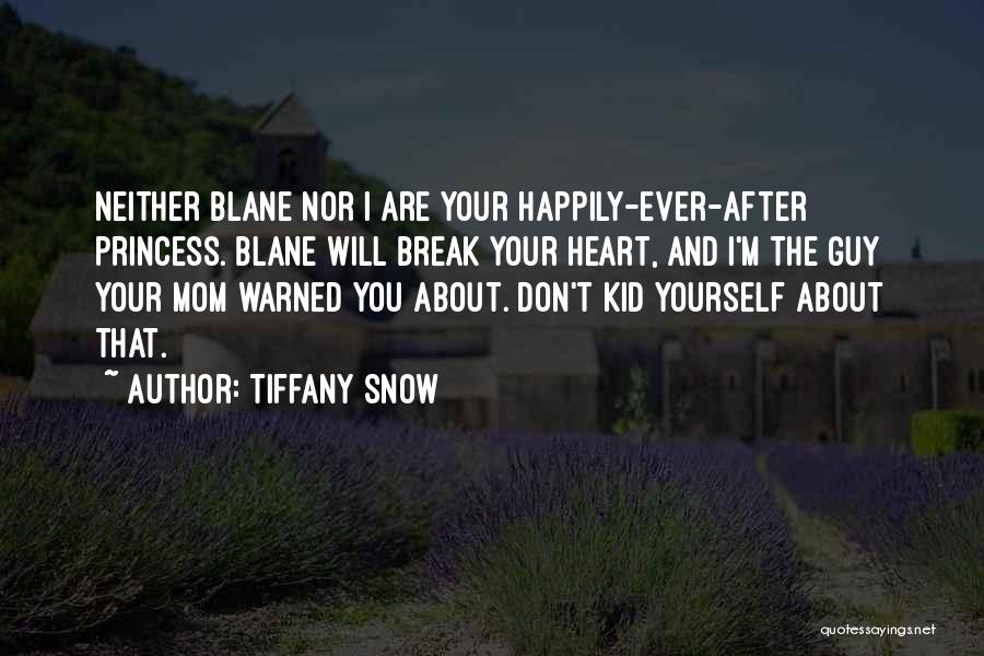 I Break Your Heart Quotes By Tiffany Snow