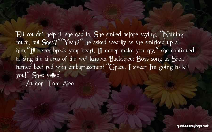 I Break Your Heart Quotes By Toni Aleo