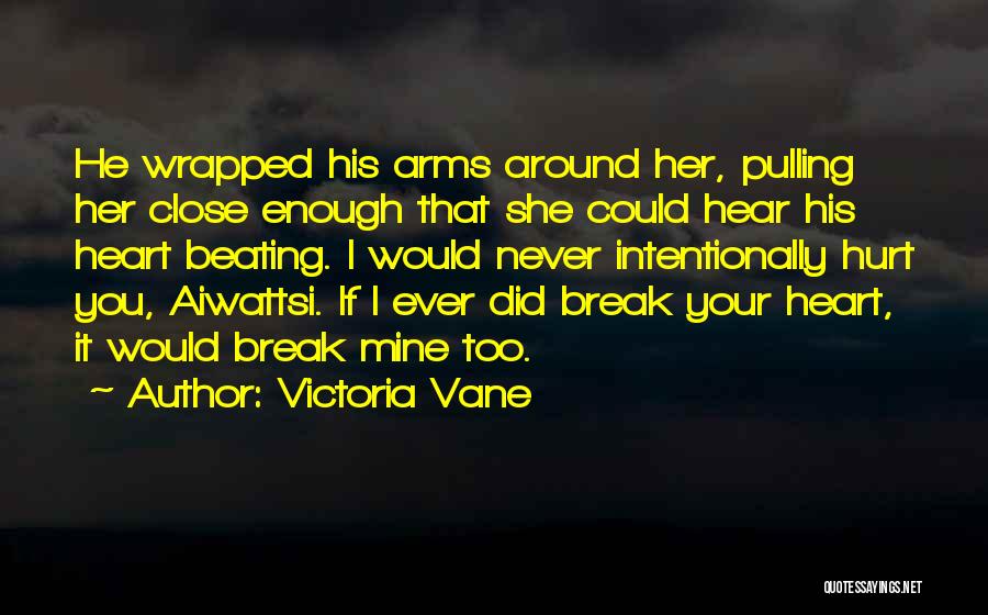 I Break Your Heart Quotes By Victoria Vane