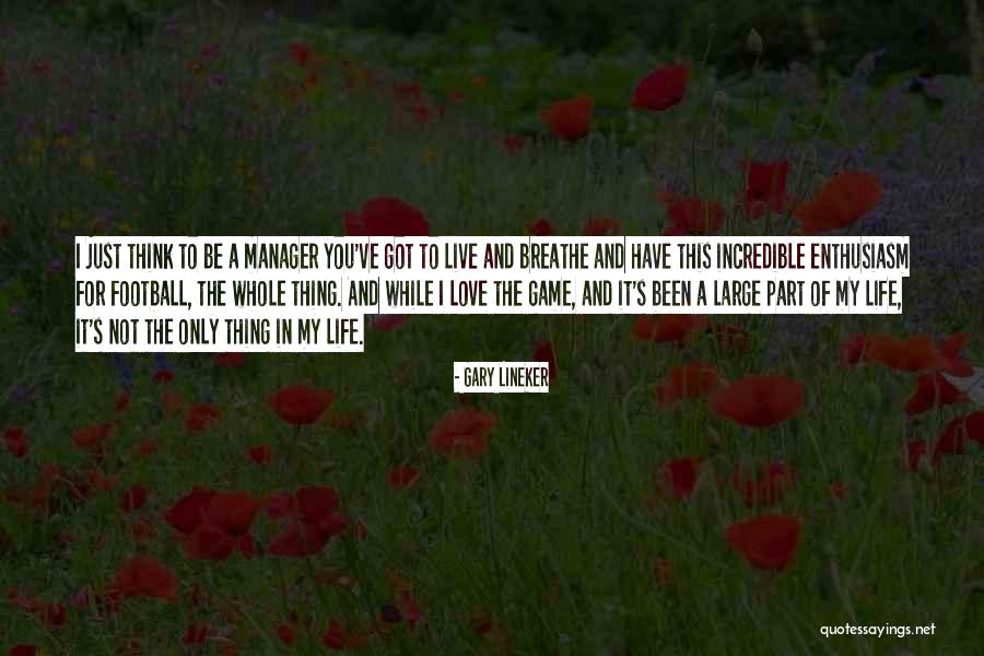 I Breathe And Live For You Quotes By Gary Lineker I Breathe And Live For You Quotes By Gary Lineker