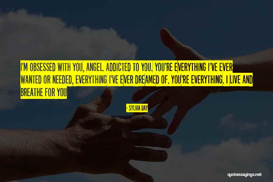 I Breathe And Live For You Quotes By Sylvia Day I Breathe And Live For You Quotes By Sylvia Day