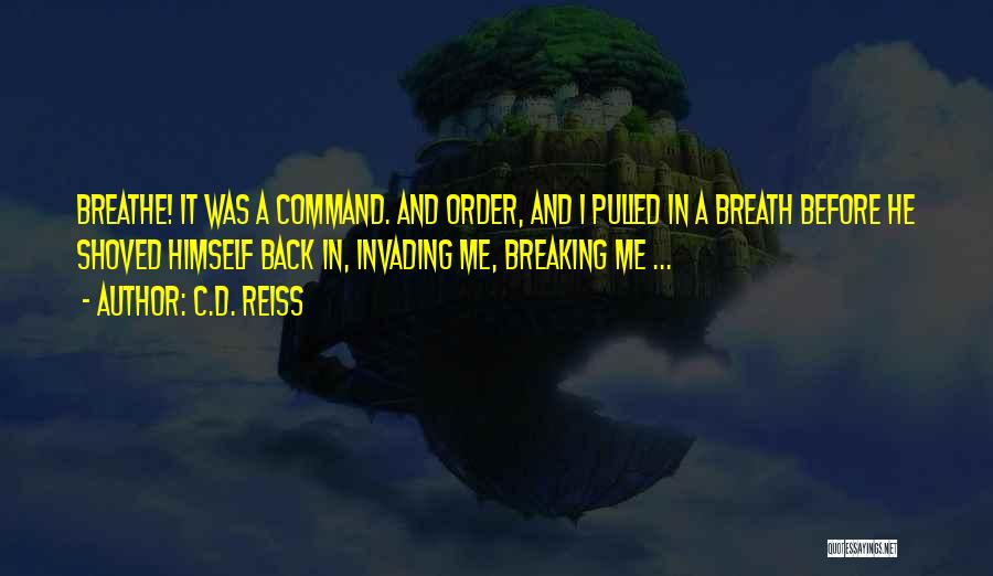 I Breathe Quotes By C.D. Reiss