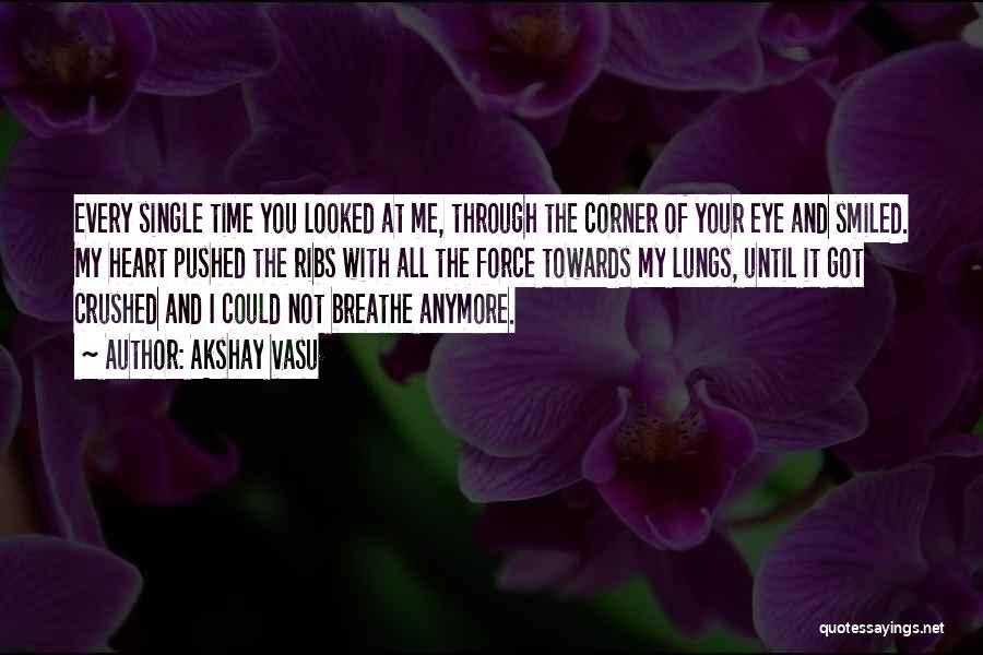I Breathe Your Love Quotes By Akshay Vasu