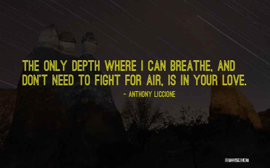 I Breathe Your Love Quotes By Anthony Liccione I Breathe Your Love Quotes By Anthony Liccione