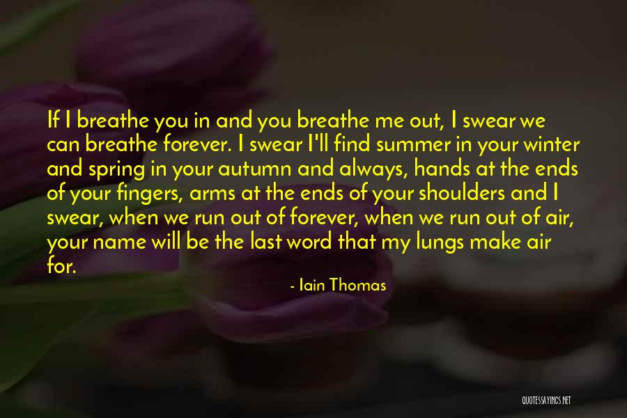 I Breathe Your Love Quotes By Iain Thomas