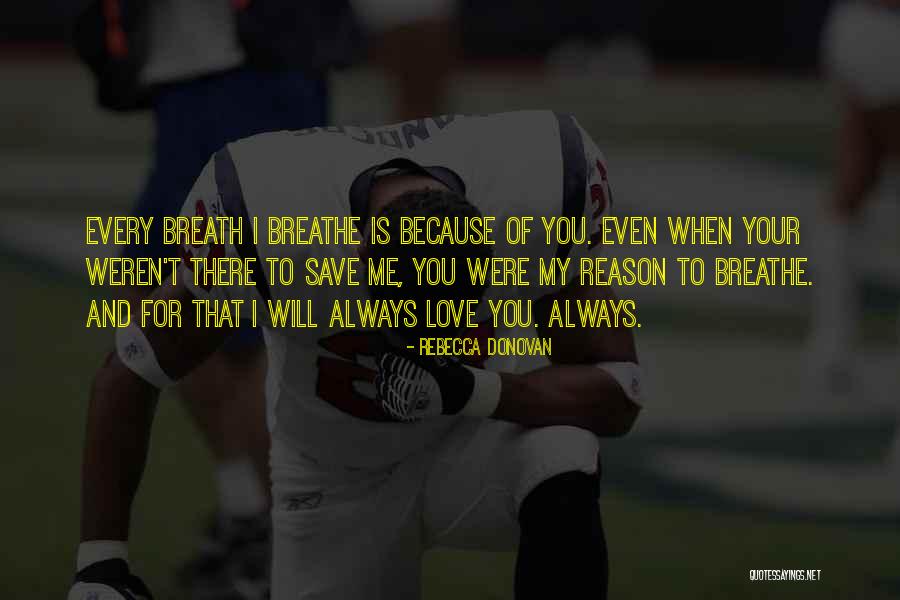 I Breathe Your Love Quotes By Rebecca Donovan I Breathe Your Love Quotes By Rebecca Donovan