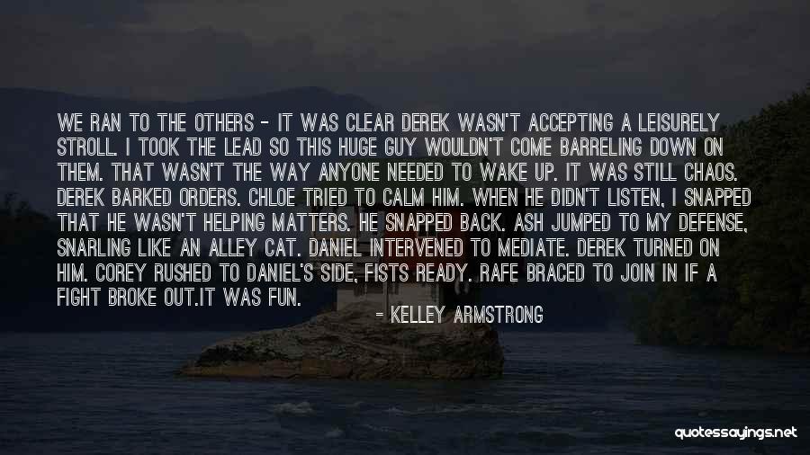I Broke Him Quotes By Kelley Armstrong I Broke Him Quotes By Kelley Armstrong