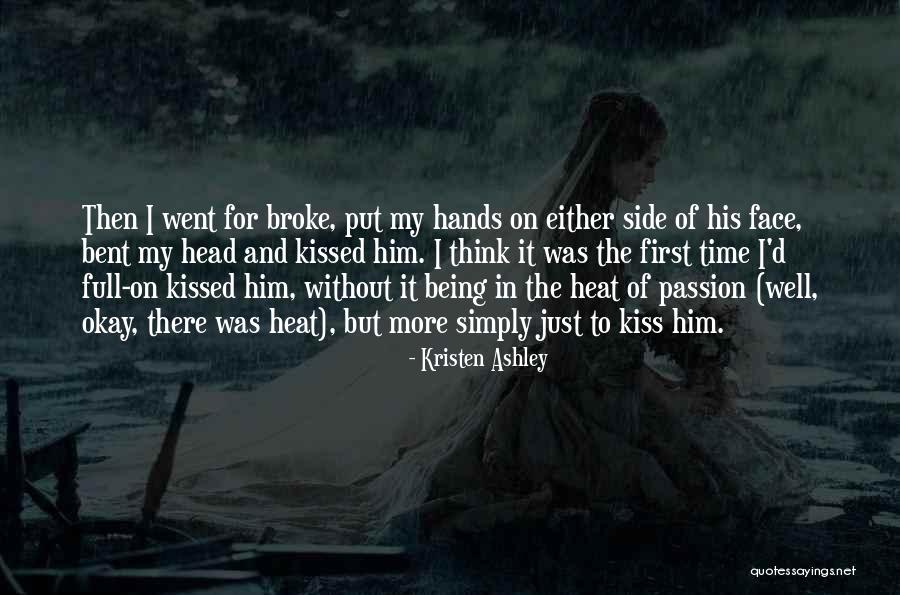 I Broke Him Quotes By Kristen Ashley I Broke Him Quotes By Kristen Ashley