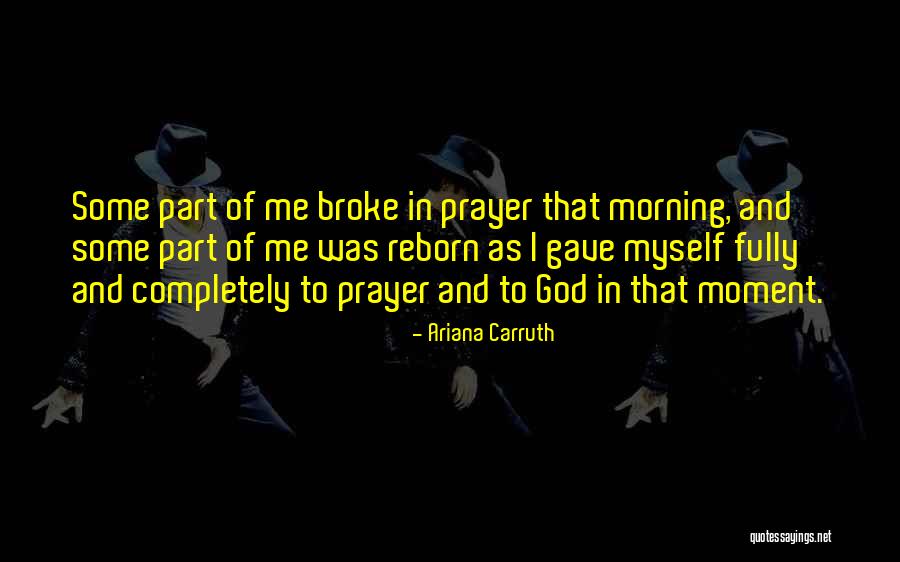 I Broke Myself Quotes By Ariana Carruth I Broke Myself Quotes By Ariana Carruth