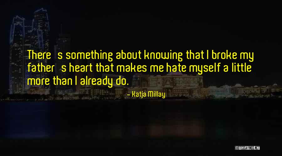 I Broke Myself Quotes By Katja Millay I Broke Myself Quotes By Katja Millay