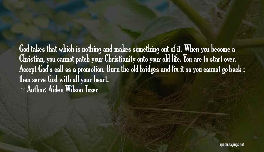 I Burn Bridges Quotes By Aiden Wilson Tozer