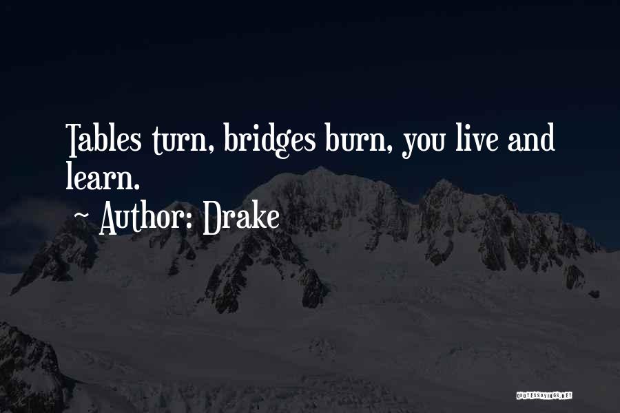 I Burn Bridges Quotes By Drake