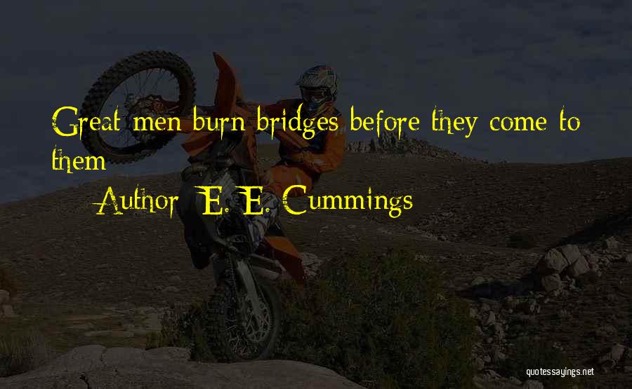 I Burn Bridges Quotes By E. E. Cummings