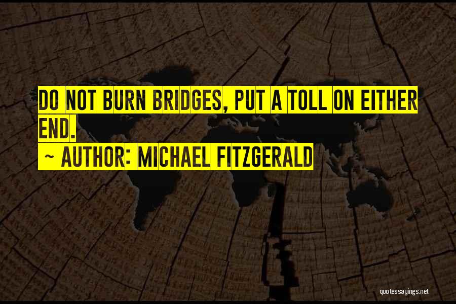 I Burn Bridges Quotes By Michael Fitzgerald