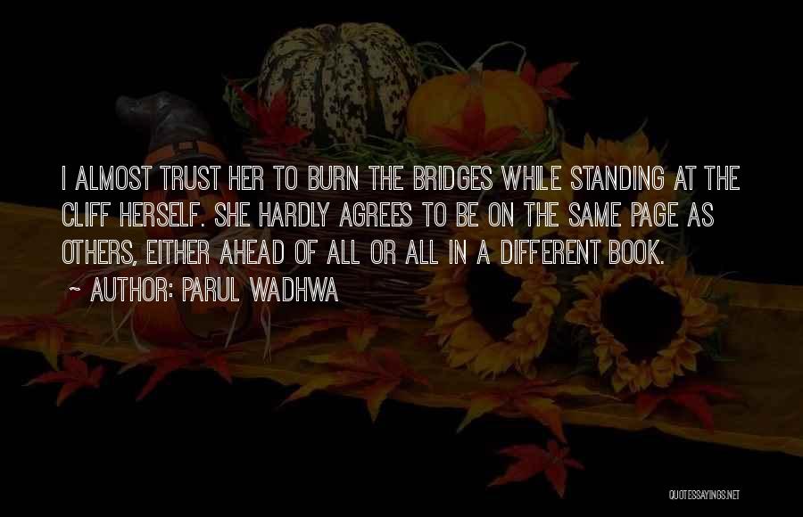 I Burn Bridges Quotes By Parul Wadhwa