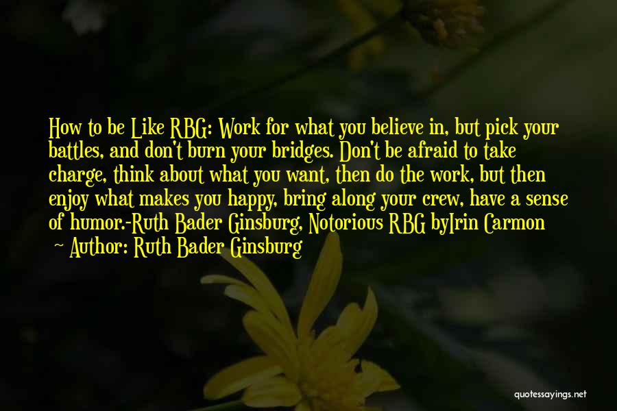 I Burn Bridges Quotes By Ruth Bader Ginsburg