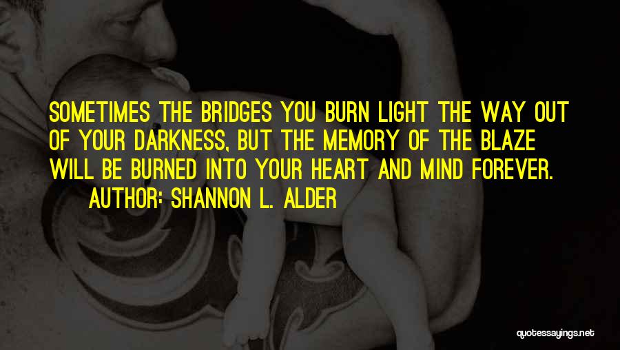 I Burn Bridges Quotes By Shannon L. Alder