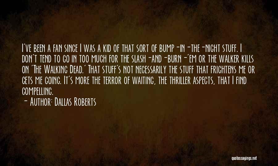 I Burn Quotes By Dallas Roberts