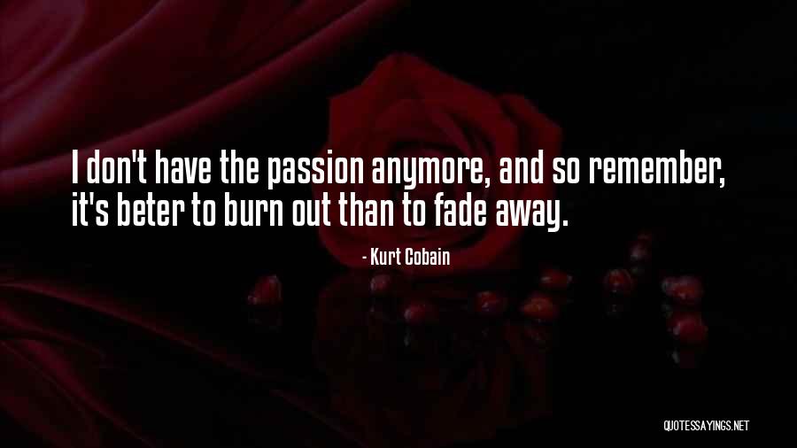 I Burn Quotes By Kurt Cobain