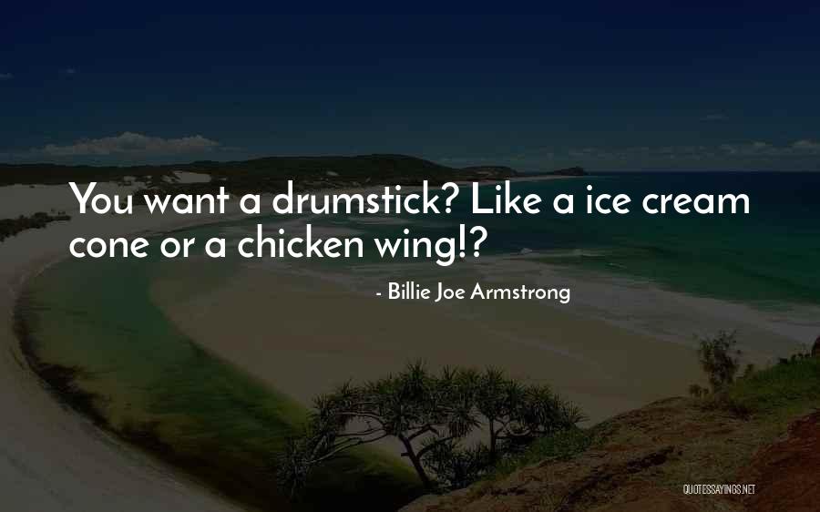 I C E Cream Quotes By Billie Joe Armstrong I C E Cream Quotes By Billie Joe Armstrong