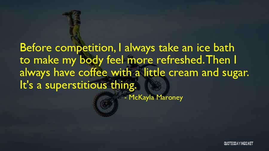 I C E Cream Quotes By McKayla Maroney