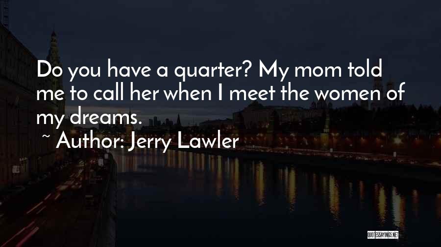 I Call Her Mom Quotes By Jerry Lawler
