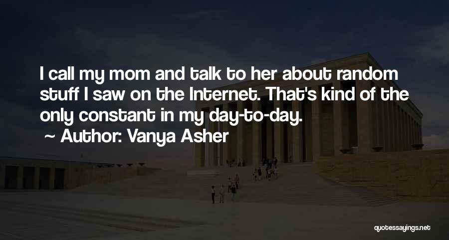 I Call Her Mom Quotes By Vanya Asher