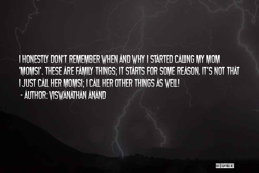 I Call Her Mom Quotes By Viswanathan Anand