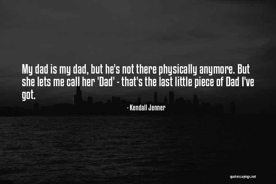 I Call Him Dad Quotes By Kendall Jenner I Call Him Dad Quotes By Kendall Jenner
