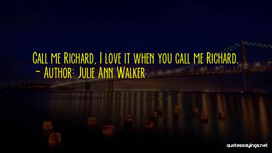 I Call It Love Quotes By Julie Ann Walker