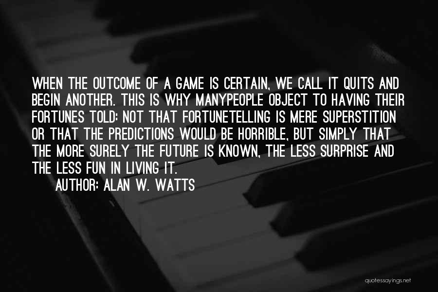 I Call It Quits Quotes By Alan W. Watts