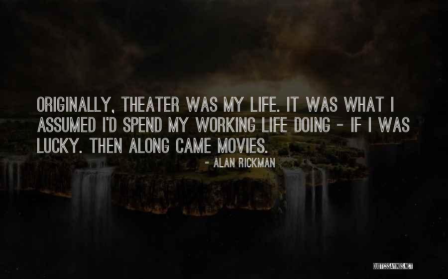 I Came Along Quotes By Alan Rickman I Came Along Quotes By Alan Rickman
