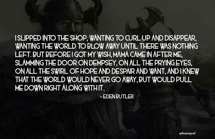 I Came Along Quotes By Eden Butler I Came Along Quotes By Eden Butler