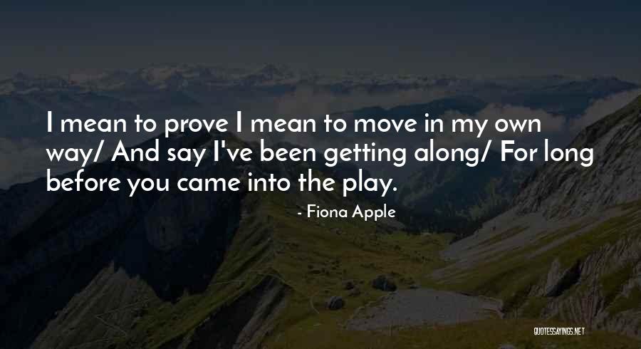 I Came Along Quotes By Fiona Apple I Came Along Quotes By Fiona Apple