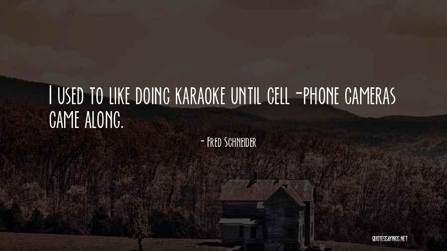 I Came Along Quotes By Fred Schneider I Came Along Quotes By Fred Schneider