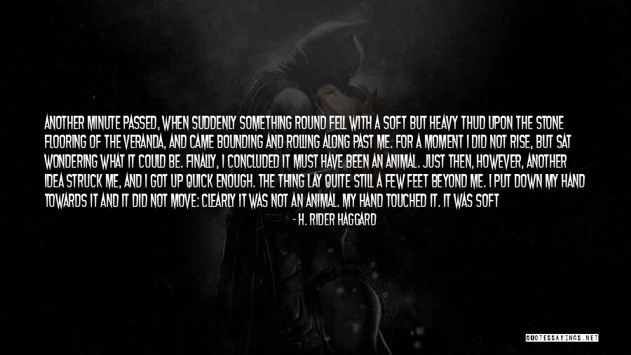 I Came Along Quotes By H. Rider Haggard I Came Along Quotes By H. Rider Haggard
