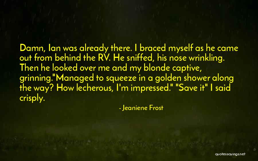 I Came Along Quotes By Jeaniene Frost I Came Along Quotes By Jeaniene Frost