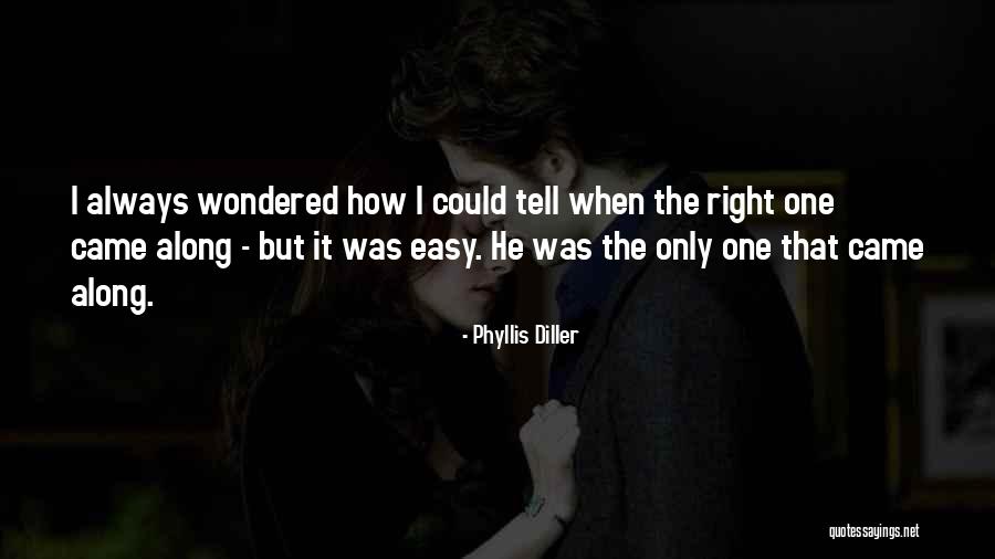I Came Along Quotes By Phyllis Diller I Came Along Quotes By Phyllis Diller