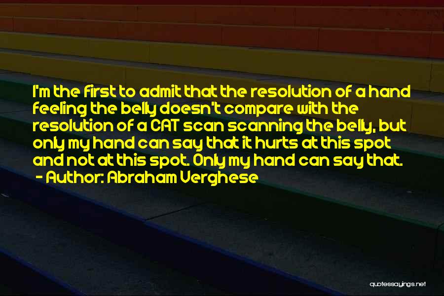 I Can Admit Quotes By Abraham Verghese