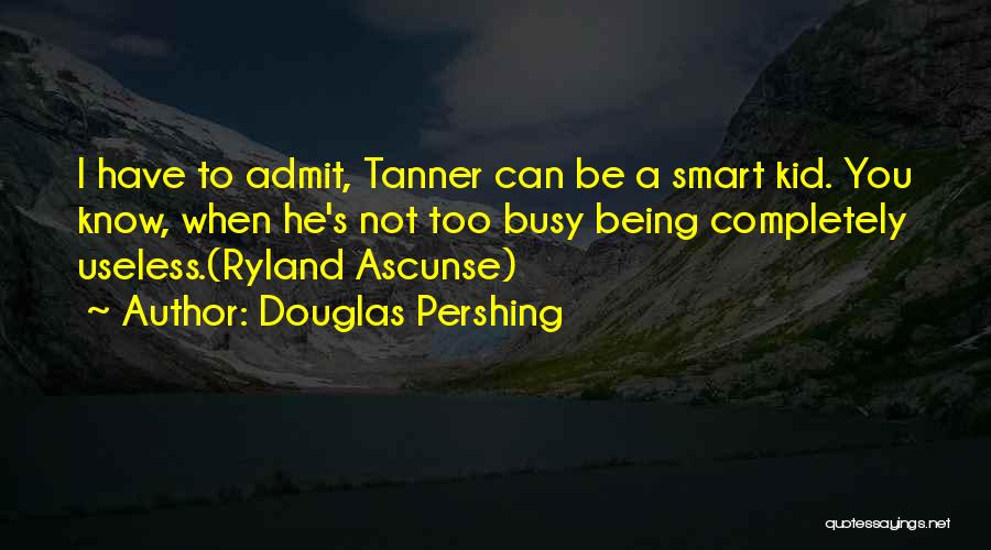 I Can Admit Quotes By Douglas Pershing