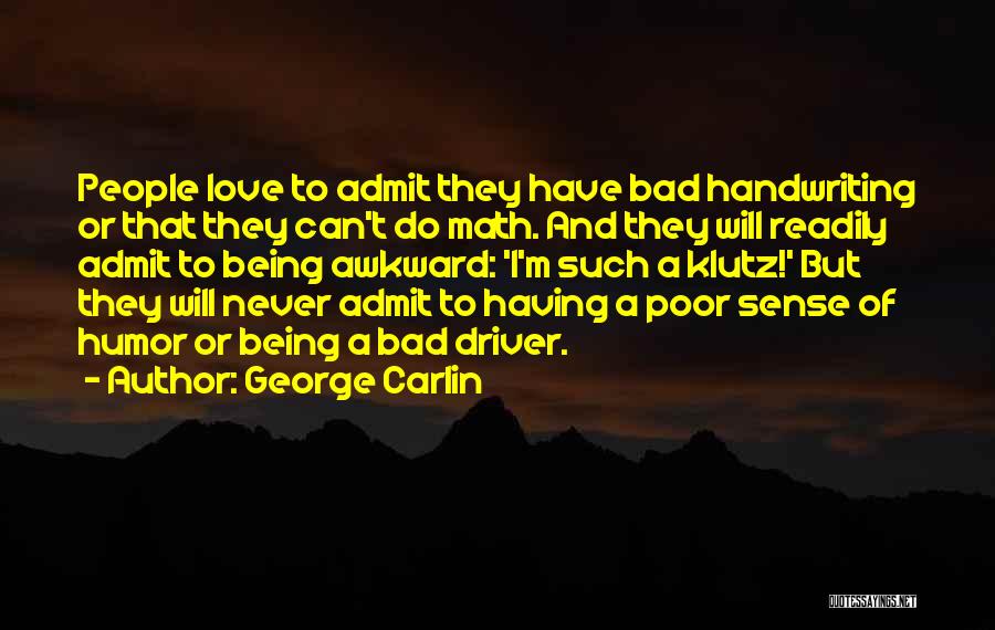 I Can Admit Quotes By George Carlin