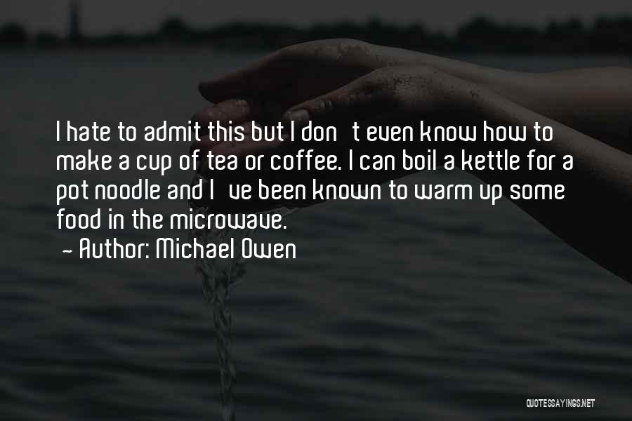 I Can Admit Quotes By Michael Owen