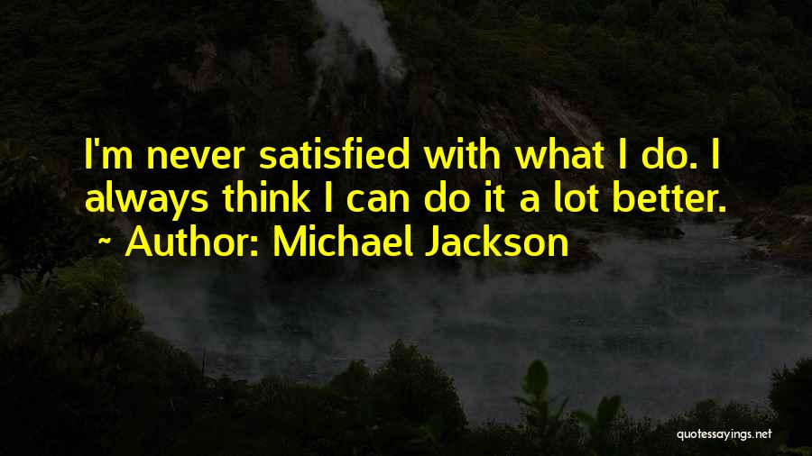 I Can Always Do Better Quotes By Michael Jackson