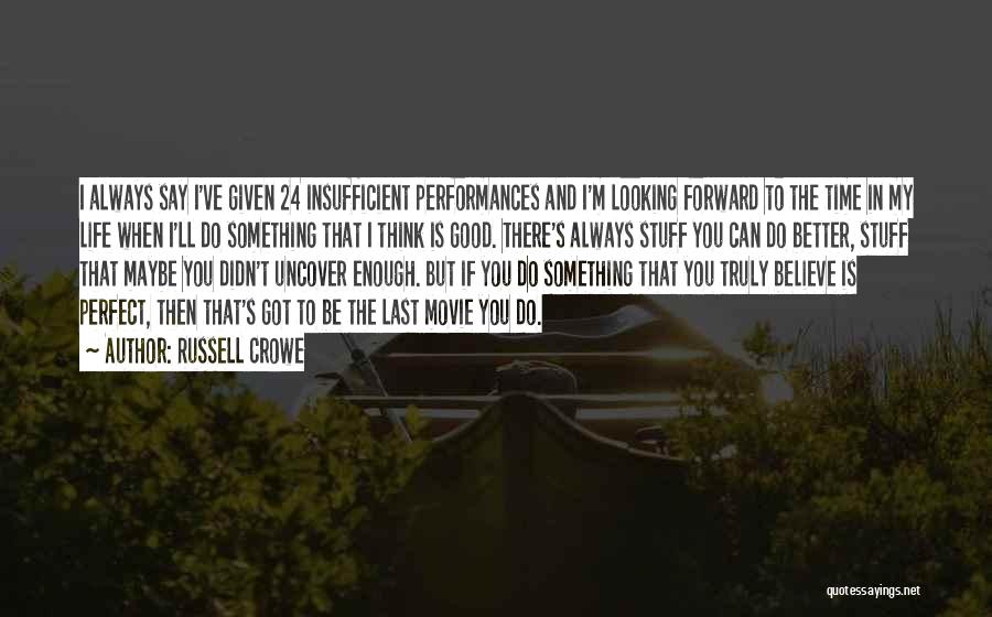 I Can Always Do Better Quotes By Russell Crowe