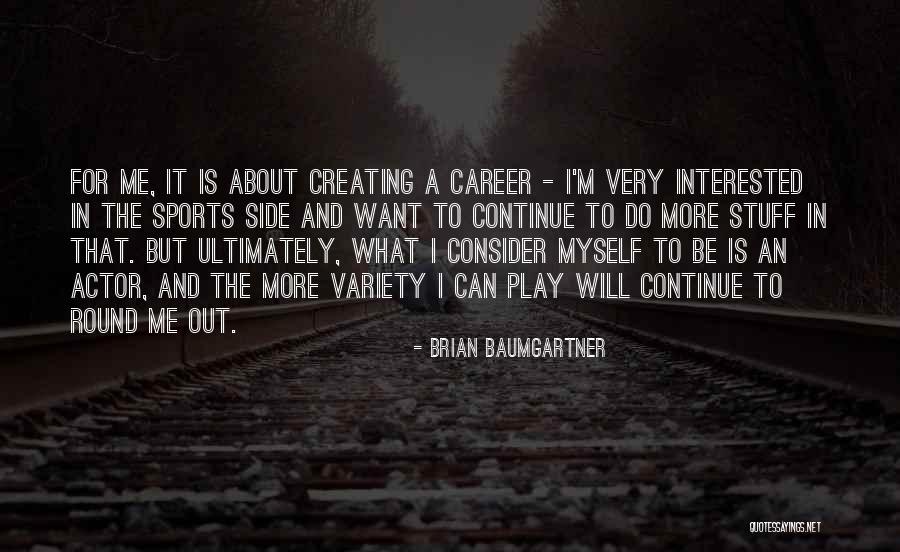 I Can And I Will Quotes By Brian Baumgartner I Can And I Will Quotes By Brian Baumgartner