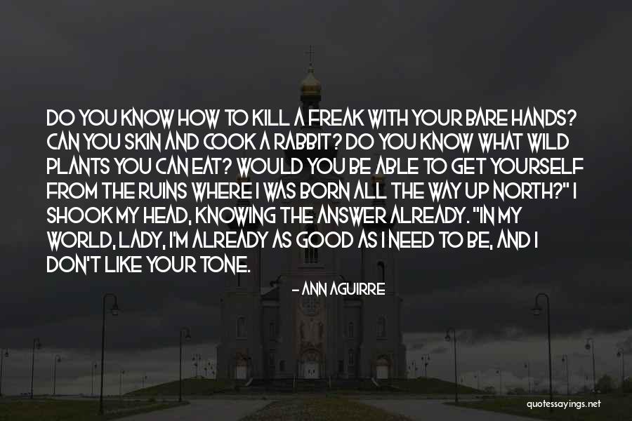 I Can Be A Freak Quotes By Ann Aguirre I Can Be A Freak Quotes By Ann Aguirre