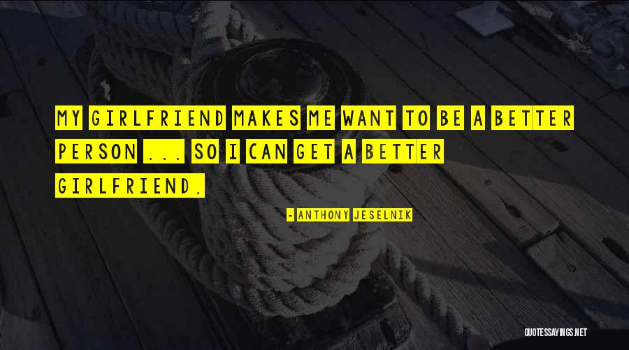 I Can Be Better Quotes By Anthony Jeselnik