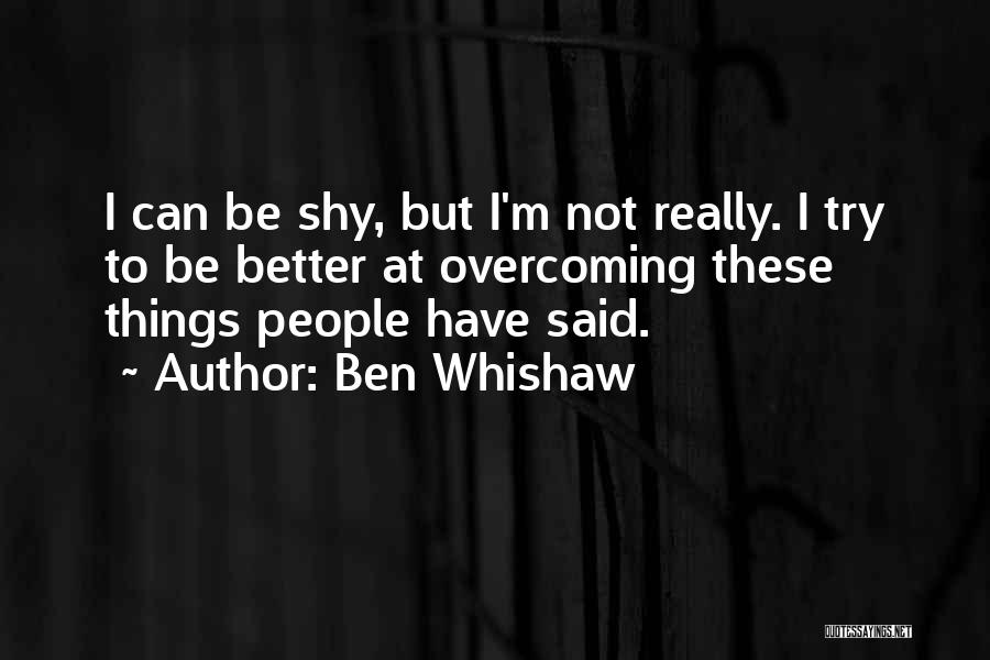 I Can Be Better Quotes By Ben Whishaw