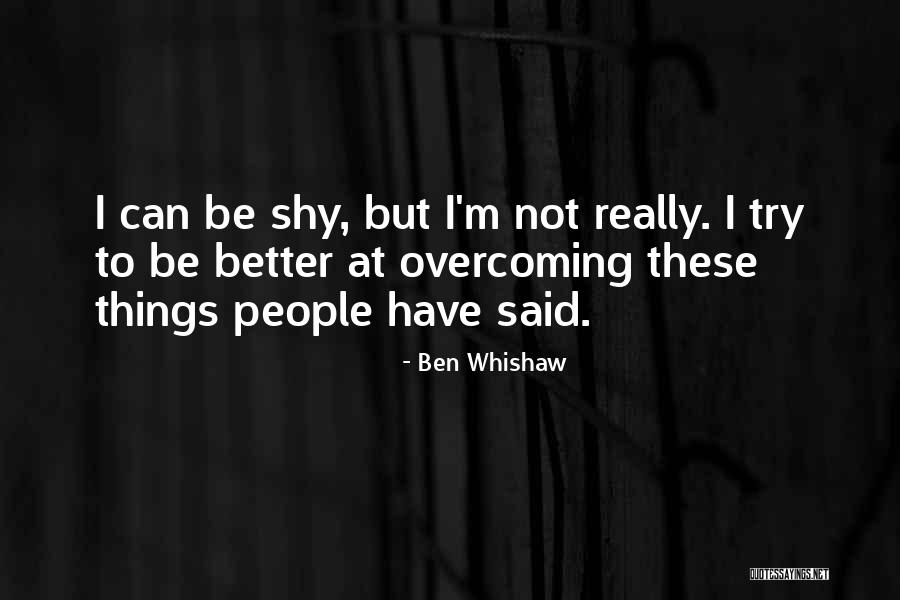 I Can Be Better Quotes By Ben Whishaw