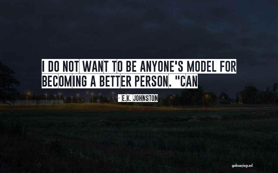 I Can Be Better Quotes By E.K. Johnston I Can Be Better Quotes By E.K. Johnston